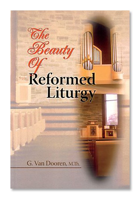 The Beauty of Reformed Liturgy
